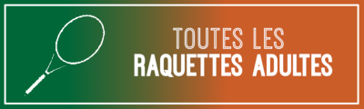 TOUTES LES RAQUETTES ADULTE