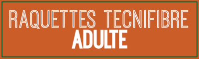 RAQUETTES TECNIFIBRE ADULTE