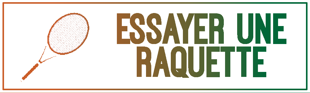 ESSAYER UNE RAQUETTE